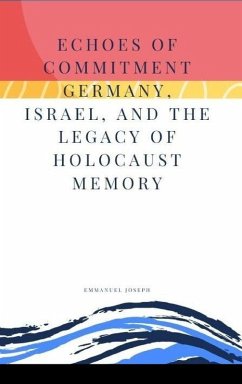 Echoes of Commitment Germany, Israel, and the Legacy of Holocaust Memory - Joseph, Emmanuel