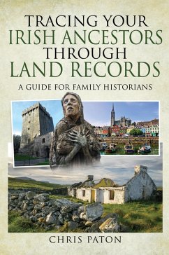 Tracing Your Irish Ancestors Through Land Records (eBook, ePUB) - Paton, Chris