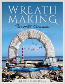 Wreath Making for all Occasions (eBook, ePUB) Wreath Making for all Occasions (eBook, ePUB)