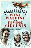 Barnstormers, Wing-Walking and Flying Circuses (eBook, ePUB)