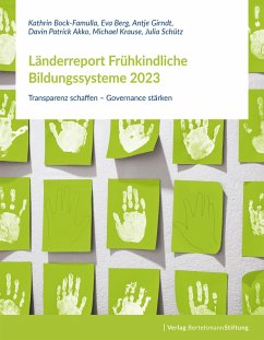 Länderreport Frühkindliche Bildungssysteme 2023 (eBook, PDF) - Bock-Famulla, Kathrin; Berg, Eva; Girndt, Antje; Akko, Davin Patrick; Krause, Michael; Schütz, Julia