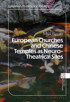 European Churches and Chinese Temples as Neuro-Theatrical Sites (eBook, ePUB) - Pizzato, Mark
