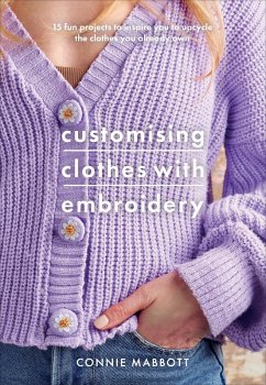 Customising Clothes with Embroidery (eBook, ePUB) - Mabbott, Connie Lousie