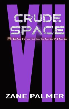 Crude Space: Recrudescence (eBook, ePUB) - Palmer, Zane Crude Space: Recrudescence (eBook, ePUB) - Palmer, Zane