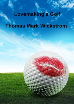 Lovemaking's Golf (eBook, ePUB) - Wickstrom, Thomas Mark