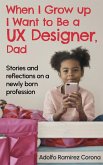When I Grow up I Want to Be a UX Designer, Dad (eBook, ePUB)
