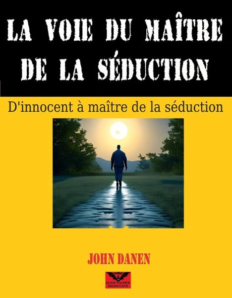 La voie du maître de la séduction (eBook, ePUB) La voie du maître de la séduction (eBook, ePUB)
