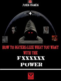 How to Materialize What You Want With The Fxxxxxx Power (eBook, ePUB) - Danen, John