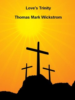 Love's Trinity (eBook, ePUB) - Wickstrom, Thomas Mark