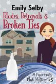 Blades, Betrayals and Broken Ties (Paper Crafts Club Mysteries, #5) (eBook, ePUB)