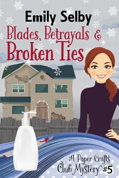 Cover Blades, Betrayals and Broken Ties (Paper Crafts Club Mysteries, #5) (eBook, ePUB)