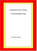 A Genetics Driven Theory of Psychological Type (eBook, ePUB)