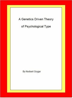 A Genetics Driven Theory of Psychological Type (eBook, ePUB) - Grygar, Norbert