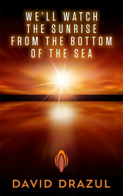 Cover We'll Watch the Sunrise from the Bottom of the Sea (eBook, ePUB)