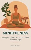 Mindfulness: Navigating Mindfulness in the Modern Age (eBook, ePUB)