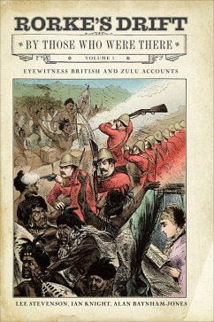 Rorke's Drift By Those Who Were There, Volume 1 (eBook, ePUB) - Stevenson, Lee; Knight, Ian; Baynham-Jones, Alan