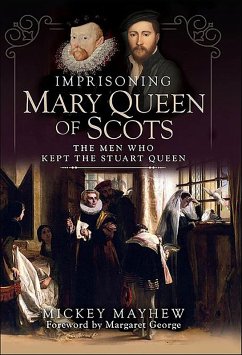 Imprisoning Mary Queen of Scots (eBook, ePUB) - Mayhew, Mickey