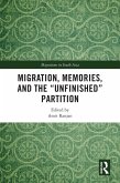 Migration, Memories, and the &quote;Unfinished&quote; Partition (eBook, PDF)