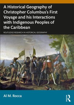 Cover A Historical Geography of Christopher Columbus's First Voyage and his Interactions with Indigenous Peoples of the Caribbean (eBook, ePUB)