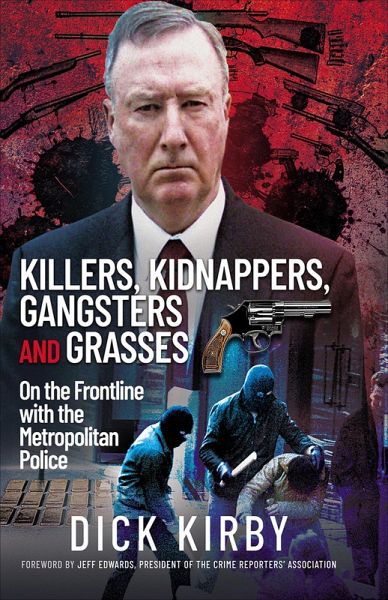 Killers, Kidnappers, Gangsters and Grasses (eBook, ePUB) Killers, Kidnappers, Gangsters and Grasses (eBook, ePUB)