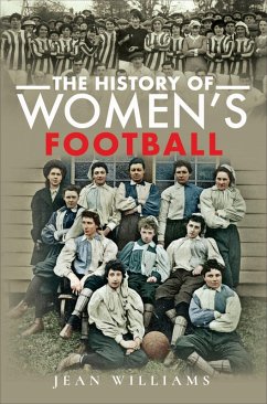 The History of Women's Football (eBook, ePUB) - Williams, Jean