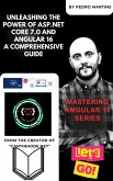 Unleashing the Power of ASP.NET Core 7.0 and Angular 16 A Comprehensive Guide (eBook, ePUB)