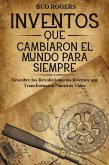 Inventos que Cambiaron el Mundo para Siempre: Descubre los Revolucionarios Inventos que Transformaron Nuestras Vidas (eBook, ePUB)