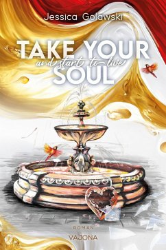 Take Your Soul And Start To Live (eBook, ePUB) - Golawski, Jessica