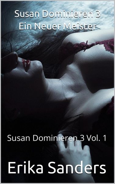 Susan Dominieren 3. Ein Neuer Meister (eBook, ePUB) Susan Dominieren 3. Ein Neuer Meister (eBook, ePUB)
