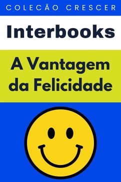 Cover A Vantagem da Felicidade (Coleção Crescer, #9) (eBook, ePUB)