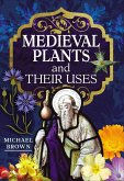 Medieval Plants and their Uses (eBook, ePUB)