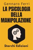 La Psicologia Della Manipolazione (Collezione Intelligenza Emotiva, #8) (eBook, ePUB)