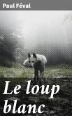 Le loup blanc (eBook, ePUB)