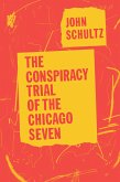 The Conspiracy Trial of the Chicago Seven (eBook, ePUB)