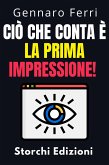 Ciò Che Conta È La Prima Impressione! (Collezione Intelligenza Emotiva, #3) (eBook, ePUB) Ciò Che Conta È La Prima Impressione! (Collezione Intelligenza Emotiva, #3) (eBook, ePUB)