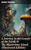 A Journey to the Center of the Earth & The Mysterious Island (Illustrated Edition) (eBook, ePUB)