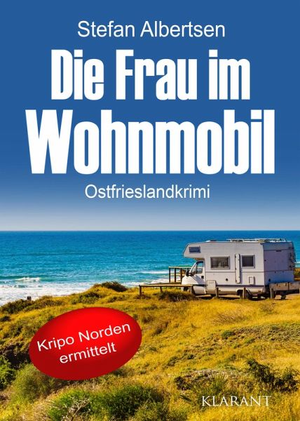 Die Frau im Wohnmobil. Ostfrieslandkrimi (eBook, ePUB) Die Frau im Wohnmobil. Ostfrieslandkrimi (eBook, ePUB)