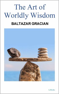 THE ART OF WORDLY WISDOM - Gracian (eBook, ePUB) - Gracian, Baltasar