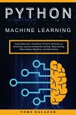 Python Machine Learning: Using Scikit Learn, TensorFlow, PyTorch, and Keras, an Introductory Journey into Machine Learning, Deep Learning, Data Analysis, Algorithms, and Data Science (eBook, ePUB)