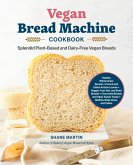 The Vegan Bread Machine Cookbook (eBook, ePUB)