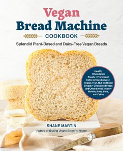 The Vegan Bread Machine Cookbook (eBook, ePUB) - Martin, Shane