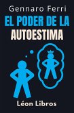 El Poder De La Autoestima (Colección Inteligencia Emocional, #13) (eBook, ePUB)