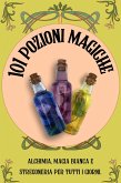 101 Pozioni magiche. Alchimia, magia bianca e stregoneria per tutti i giorni (eBook, ePUB)