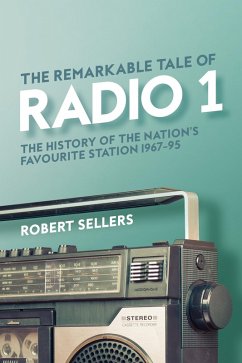 The Remarkable Tale of Radio 1 (eBook, ePUB) - Sellers, Robert