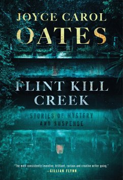 Flint Kill Creek: Stories of Mystery and Suspense (eBook, ePUB) - Oates, Joyce Carol