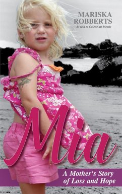 Mia: A Mother's Story of Loss and Hope (eBook, ePUB) - Robberts, Mariska