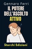 Il Potere Dell'ascolto Attivo (Collezione Intelligenza Emotiva, #17) (eBook, ePUB) Il Potere Dell'ascolto Attivo (Collezione Intelligenza Emotiva, #17) (eBook, ePUB)
