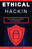 Ethical Hacking: How to Protect Your Network from Cyberattacks (eBook, ePUB)
