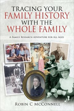 Tracing Your Family History with the Whole Family (eBook, ePUB) - McConnell, Robin .