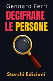 Decifrare Le Persone (Collezione Intelligenza Emotiva, #7) (eBook, ePUB) Decifrare Le Persone (Collezione Intelligenza Emotiva, #7) (eBook, ePUB)